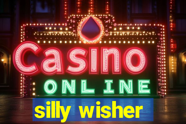 silly wisher